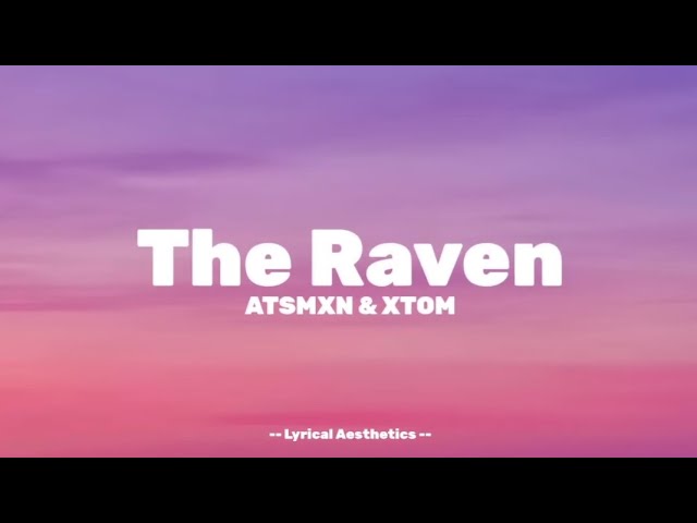 ATSMXN & XTOM - The Raven ( Lyrics ) 30 Mins Loop | Lyrical Aesthetics | class=