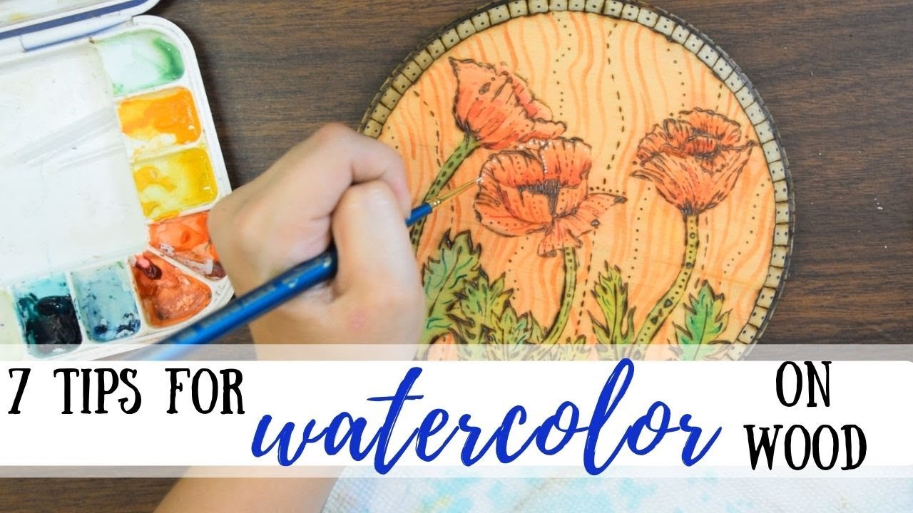 Watercolor On Wood | 7 Tips For Painting - Youtube