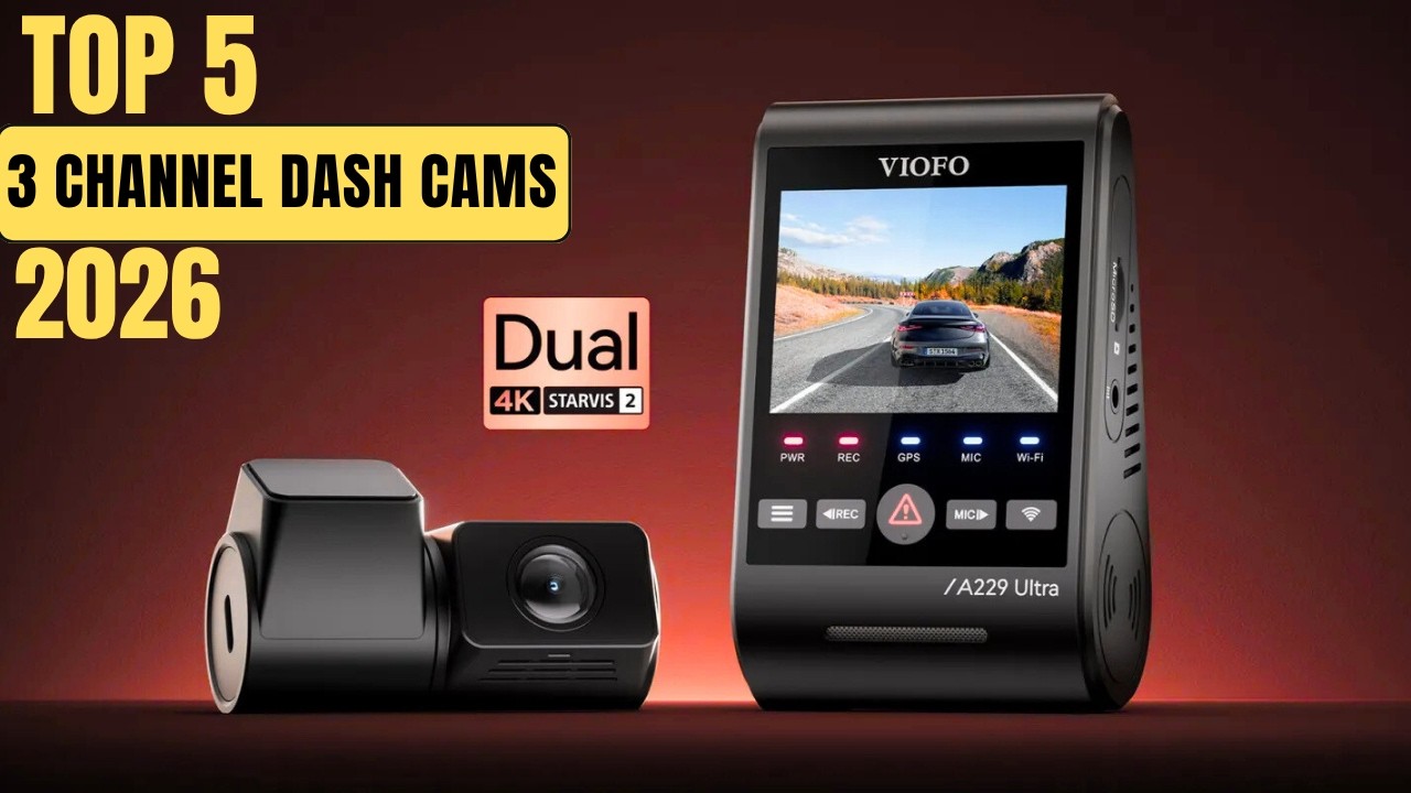 The TOP 5 Best 3 Channel Dash Cams In 2026 - YouTube