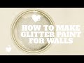 How to make glitter paint for walls with sparkly dust glitter paint additives