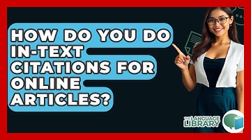 How Do You Do In-text Citations For Online Articles? - The Language Library