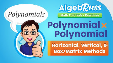 Ch8.4.2 Multiplying Polynomial x Polynomial using Horizontal, Vertical, Matrix Methods- by AlgebRuss