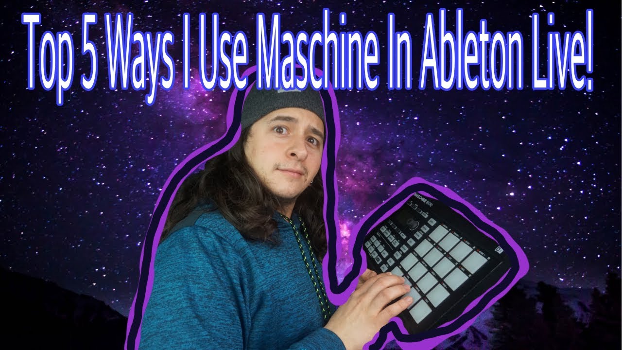 Top 5 Ways I Use Maschine In Ableton Live! - YouTube