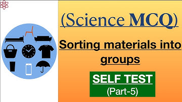 SORTING MATERIALS INTO GROUPS (QUIZ TEST)|| CLASS 6 SCIENCE (CHEMISTRY)/PART-5