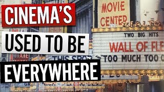 Cinemas Used To Be Everywhere