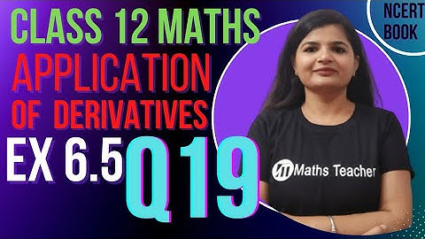 Class 12 | Ex 6.5 | Question 19 | Maxima & Minima | NCERT | Chater 6 application of derivatives