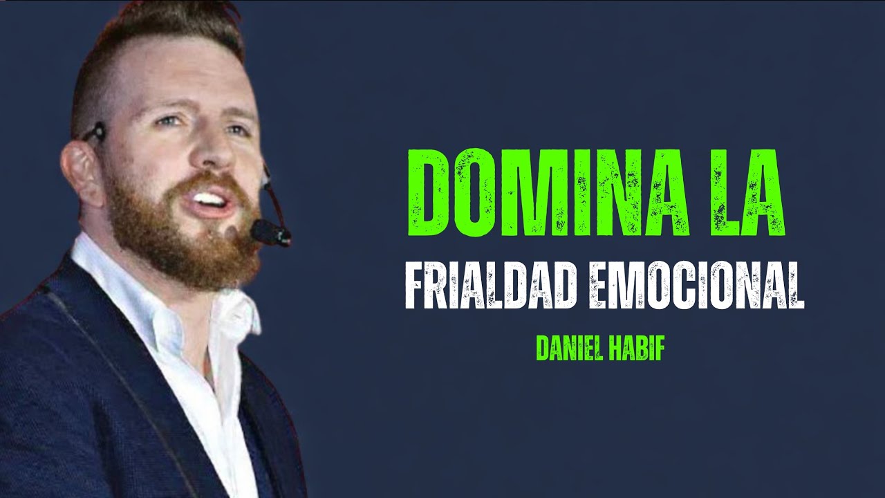 La Frialdad Emocional que Enloquece a los Hombres y Cómo Dominarla sin Perder tu Alma | Daniel Habif