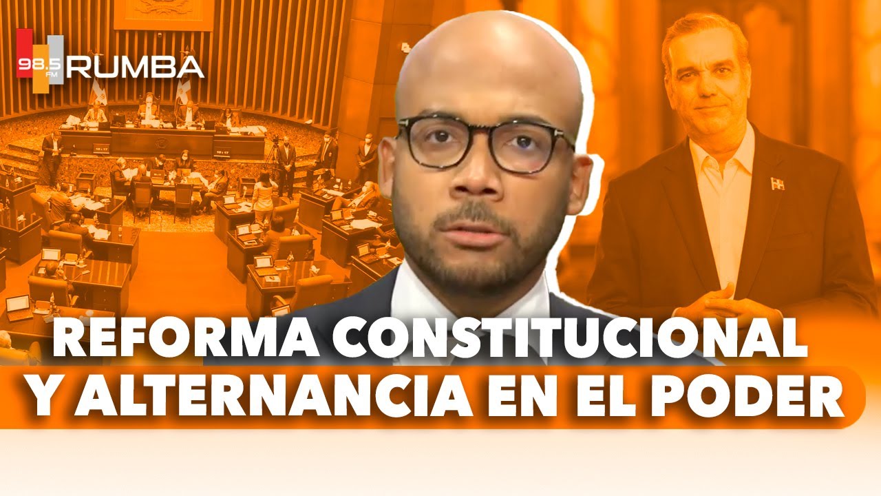 LA REFORMA CONSTITUCIONAL FOMENTARÁ LA ALTERNANCIA EN EL PODER - YouTube