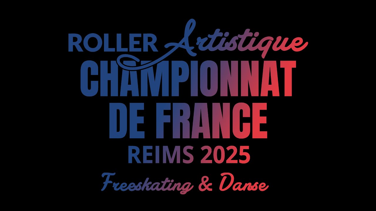 Championnat de France - Roller Artistique - Freeskating et Danse - Reims 2025