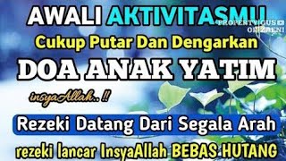 Download Lagu AWALI AKTIVITASMU HARI INI DENGAN DOA ANAK YATIM !! INSYAALLAH REZEKI ANDA DATANG DARI SEGALA ARAH MP3