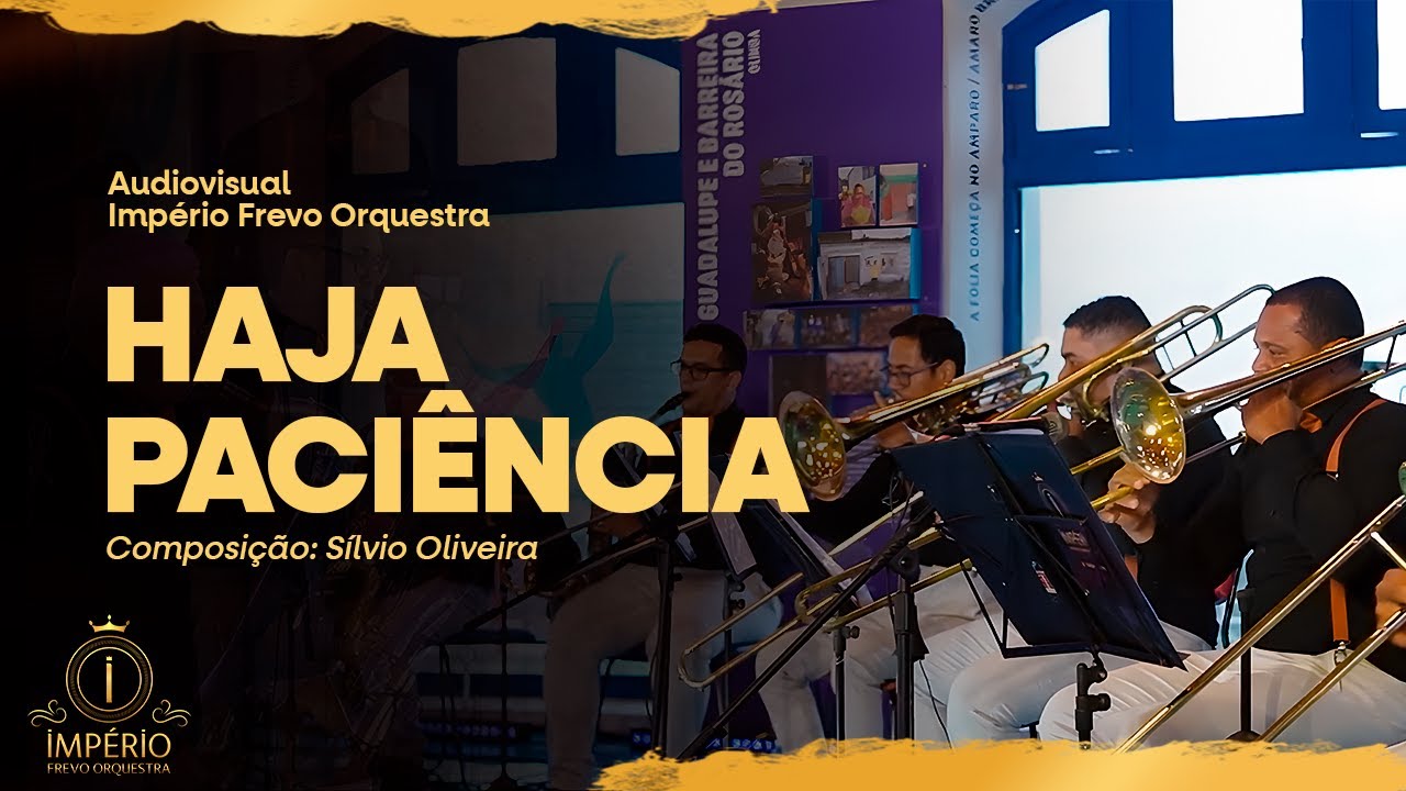 IMPÉRIO FREVO ORQUESTRA - HAJA PACIÊNCIA