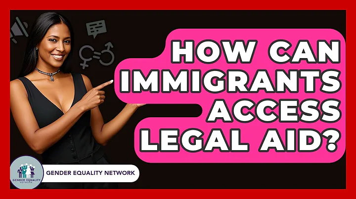 How Can Immigrants Access Legal Aid? - Gender Equality Network