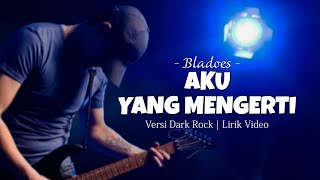 Download lagu Aku Yang Mengerti - Bladoes | Versi Dark Rock (Lirik Video) | Cover by Aprilia 