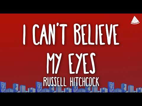 Russell Hitchcock - I Can't Believe My Eyes (Lyrics)