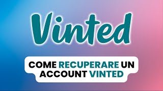 Come Recuperare Account VINTED Senza Email e Numero di Cellulare