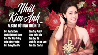 Tuyệt Đỉnh Nhạc Trữ Tình Hay Nhất của Nhật Kim Anh 2020 - Album Đời Dạy Ta Khôn - Nhật Kim Anh 2020