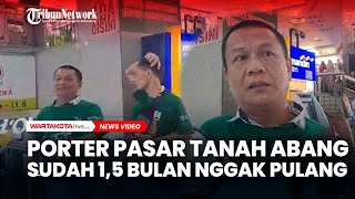 Nestapa Porter Pasar Tanah Abang, Berdiri dari Pagi Tapi Tak Kunjung Dapat Uang