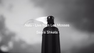 Nalu - Seara Shketa Live From Les Mosses, Switzerland