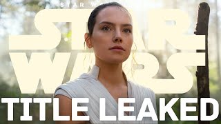 Daisy Ridleys Star Wars Rey Movie Title Leaked