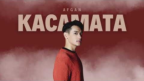 Kacamata - Afgan - Lirik