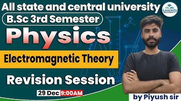 Electromagnetic Theory || Revision Class | Bsc. 3rd Semester | Physics | Piyush sir |Learnify
