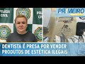 Dentista é presa por vender cosméticos irregulares para clínicas | Primeiro Impacto (17/05/24)