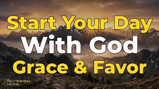 Powerful Morning Prayer for God’s Favor, Grace &amp; Protection | Start Your Day with This Prayer