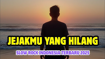 JEJAKMU YANG HILANG - SLOW ROCK SEDIH GALAU TERBARU 2025