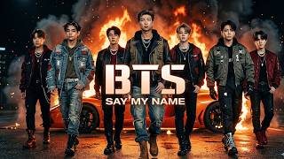 KPOP SONGS BTS INSPIRED - 'SAY MY NAME' - CINEMATIC VERSION (AI CREATION)FAN MADE