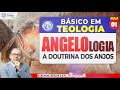 Angelologia aula 01 a 05  curso bsico em teologia