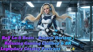 RoV Lo-fi Beats - Antaris Horizon | Relaxing Gaming Chillhop & 8K Legendary Cosplay Portraits ⚔️🎹✨ screenshot 3