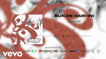 Cokelat - Bukan Hari Ini (Official Audio Video)
