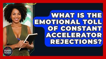 What Is The Emotional Toll Of Constant Accelerator Rejections? - Founders Supporting Founders