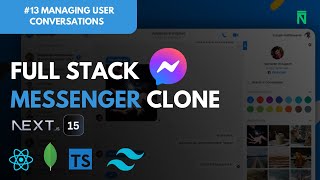 Build & Deploy A Realtime FullStack Messenger Clone With NextJS 15 | #13 Managing User Conversations