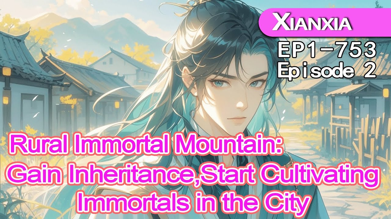 [villain]2：Rural Immortal Mountain:Gain Inheritance,Start Cultivating ...