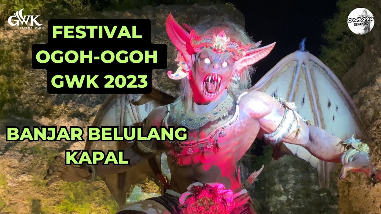FESTIVAL OGOH-OGOH GWK BALI #3 BANJAR BELULANG, KAPAL