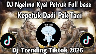DJ NGELMU KYAI PETRUK FULL BASS - MEETING A FARMER II LATEST TIKTOK TRENDING DJ 2026
