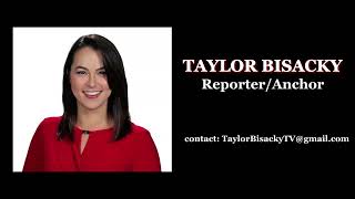 TAYLOR BISACKY REPORTER ANCHOR REEL 2022