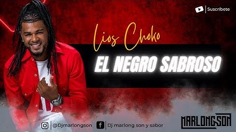 Negro sabroso - Lios Choko - Letra - Marlong Son y Sabor (HQ)