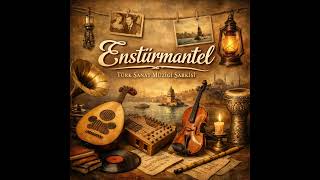 Enstürmantel Türk Sanat Müziği Ümantalfonmüzikleri Üziği