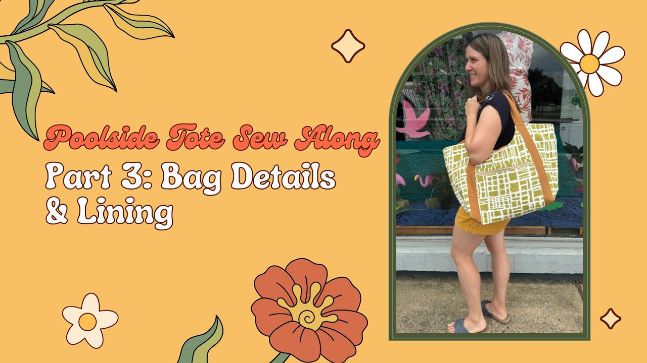 Poolside Tote Sew Along Part 3: Bag Details & Lining