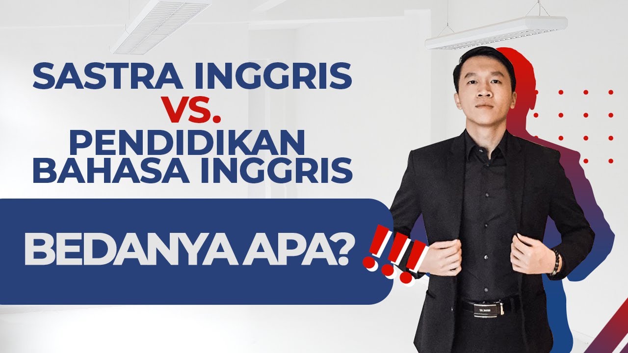 SASTRA INGGRIS VS PENDIDIKAN BAHASA INGGRIS, BEDANYA APA? YouTube
