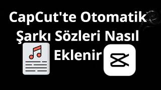 Capcutte Otomatik Şarkı Sözleri Nasıl Eklenir - Tam Rehber