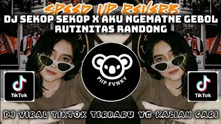 DJ SEKOP SEKOP X AKU NGEMATNE GEBOL X RUTINITAS RANDONG (speed up + reverb) |