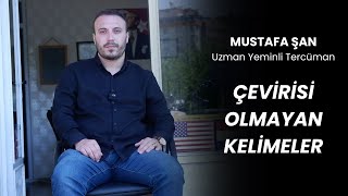 Mustafa ŞAN | Tercümesi Olmayan Kelimeler