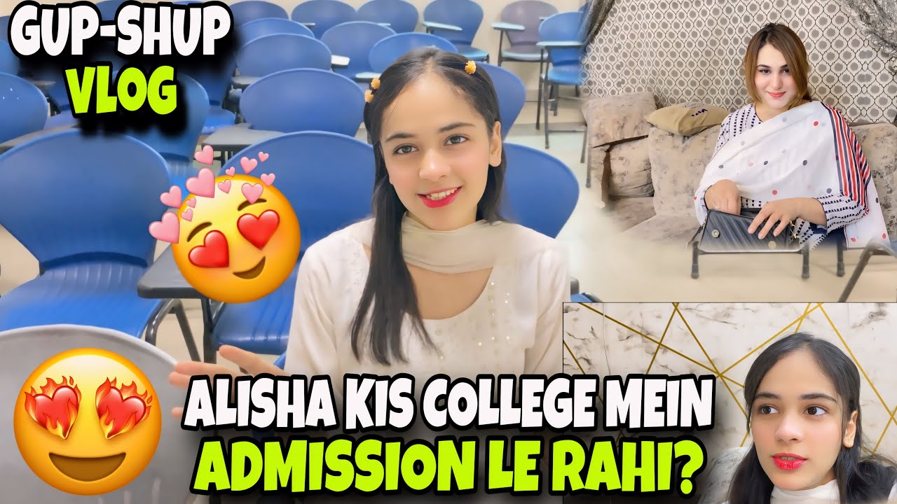 ALISHA KIS COLLEGE MEIN ADMISSION LE  RAHI?? // GUPSHUP WITH ALISHA😍❤️