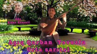 Aşıq Qurban Tovuzlu - Gəraylı Və Orta Sarıtel.söz Eldar Həsənlinindir.