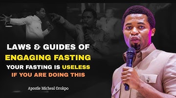 LAWS & GUIDES OF ENGAGING FASTING || Apostle Micheal Orokpo