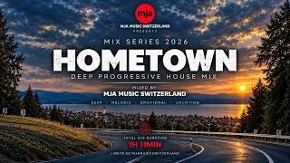 HOMETOWN 🌅 Deep Progressive House Mix 2026 | MJA Music Switzerland