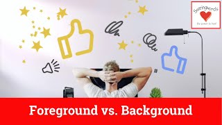 Foreground vs. Background